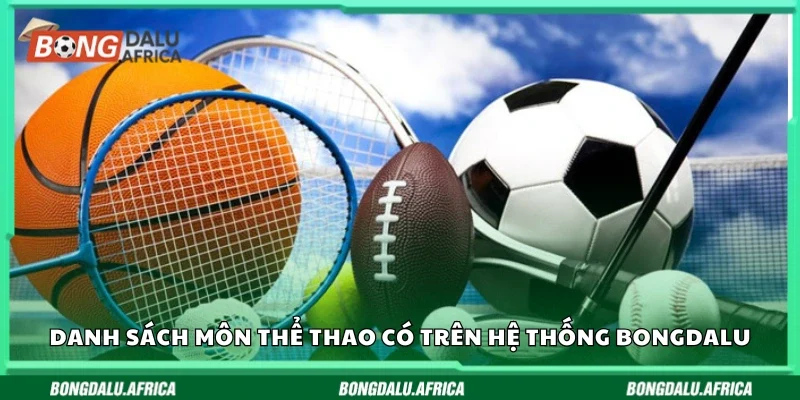 Điểm danh môn thể thao có trên hệ thống Bongdalu