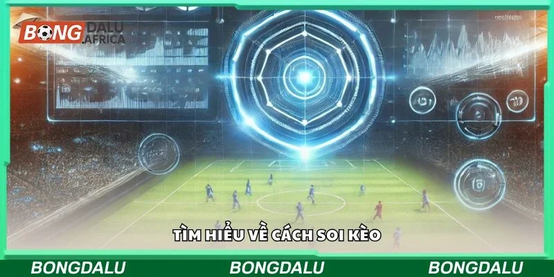 Khám phá cách soi kèo hiệu quả tại Bongdalu