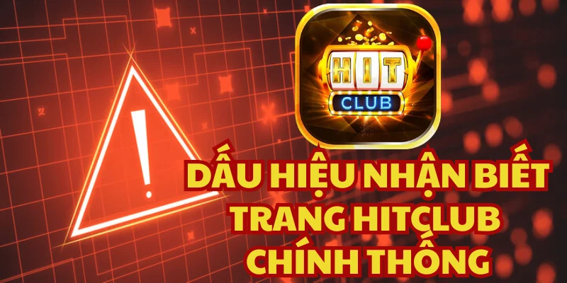 Phân biệt Hitclub thật và giả qua từng chi tiết nhỏ